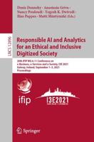 Responsible AI and Analytics for an Ethical and Inclusive Digitized Society : 20th IFIP WG 6.11 Conference on e-Business, e-Services and e-Society, I3E 2021, Galway, Ireland, September 1-3, 2021, Proceedings