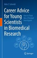 Career Advice for Young Scientists in Biomedical Research : How to Think Like a Principal Investigator