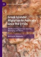 Greek Islander Migration to Australia since the 1950s : (Re)discovering Limnian Identity, Belonging and Home