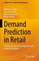 Demand Prediction in Retail : A Practical Guide to Leverage Data and Predictive Analytics