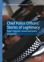 Chief Police Officers' Stories of Legitimacy : Power, Protection, Consent and Control