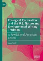 Ecological Restoration and the U.S. Nature and Environmental Writing Tradition : A Rewilding of American Letters