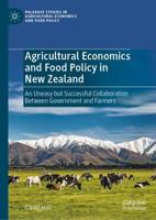 Agricultural Economics and Food Policy in New Zealand : An Uneasy but Successful Collaboration Between Government and Farmers