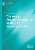 The Korean Automotive Industry. Volume 1 Beginnings to 1996