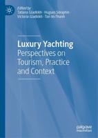 Luxury Yachting : Perspectives on Tourism, Practice and Context