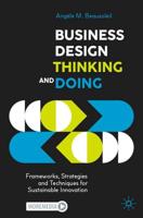Business Design Thinking and Doing : Frameworks, Strategies and Techniques for Sustainable Innovation