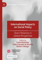 International Impacts on Social Policy : Short Histories in Global Perspective