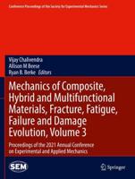 Mechanics of Composite, Hybrid and Multifunctional Materials, Fracture, Fatigue, Failure and Damage Evolution, Volume 3