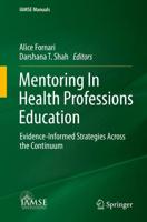 Mentoring In Health Professions Education : Evidence-Informed Strategies Across the Continuum