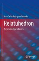 Relatuhedron : A machine of possibilities
