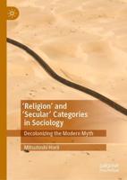 'Religion' and 'Secular' Categories in Sociology : Decolonizing the Modern Myth