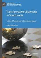 Transformative Citizenship in South Korea : Politics of Transformative Contributory Rights