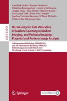 Uncertainty for Safe Utilization of Machine Learning in Medical Imaging, and Perinatal Imaging, Placental and Preterm Image Analysis Image Processing, Computer Vision, Pattern Recognition, and Graphics