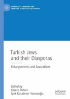 Turkish Jews and their Diasporas : Entanglements and Separations