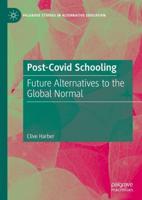 Post-Covid Schooling : Future Alternatives to the Global Normal
