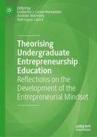 Theorising Undergraduate Entrepreneurship Education : Reflections on the Development of the Entrepreneurial Mindset