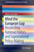 Mind the European Gap : Reconciling National Politics and Supranational Policy-Making