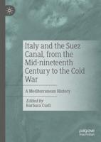 Italy and the Suez Canal, from the Mid-nineteenth Century to the Cold War : A Mediterranean History