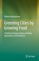Greening Cities by Growing Food : A Political Ecology Analysis of Urban Agriculture in the Americas