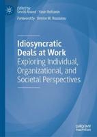 Idiosyncratic Deals at Work : Exploring Individual, Organizational, and Societal Perspectives