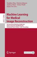 Machine Learning for Medical Image Reconstruction : 4th International Workshop, MLMIR 2021, Held in Conjunction with MICCAI 2021, Strasbourg, France, October 1, 2021, Proceedings