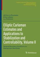 Elliptic Carleman Estimates and Applications to Stabilization and Controllability. Volume II General Boundary Conditions on Riemannian Manifolds