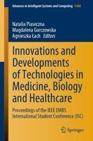 Innovations and Developments of Technologies in Medicine, Biology and Healthcare : Proceedings of the IEEE EMBS International Student Conference (ISC)