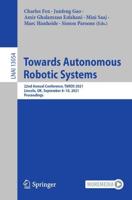 Towards Autonomous Robotic Systems : 22nd Annual Conference, TAROS 2021, Lincoln, UK, September 8-10, 2021, Proceedings