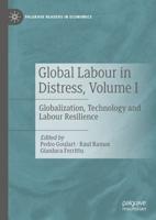 Global Labour in Distress. Volume I Globalization, Technology and Labour Resilience