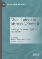 Global Labour in Distress. Volume II Earnings, (In)decent Work and Institutions
