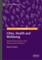 Cities, Health and Wellbeing : Global Governance and Intersectoral Policies