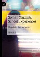 Somali Students' School Experiences : Masculinity, Race and Identity
