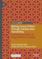 Making Sense of Work Through Collaborative Storytelling : Building Narratives in Organisational Change