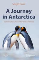 A Journey in Antarctica : Exploring the Future of the White Continent