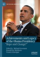 Achievements and Legacy of the Obama Presidency : "Hope and Change?"