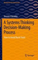 A Systems Thinking Decision-Making Process : How to Avoid Burnt Toast