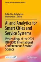 AI and Analytics for Smart Cities and Service Systems : Proceedings of the 2021 INFORMS International Conference on Service Science