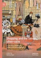 Shopping and the Senses, 1800-1970 : A Sensory History of Retail and Consumption