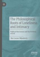 The Philosophical Roots of Loneliness and Intimacy