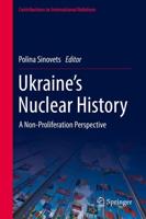 Ukraine's Nuclear History : A Non-Proliferation Perspective