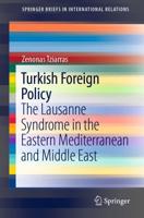 Turkish Foreign Policy : The Lausanne Syndrome in the Eastern Mediterranean and Middle East
