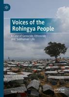 Voices of the Rohingya People : A Case of Genocide, Ethnocide and 'Subhuman' Life