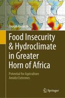 Food Insecurity & Hydroclimate in Greater Horn of Africa : Potential for Agriculture Amidst Extremes