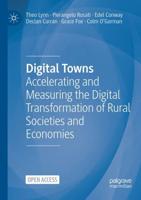 Digital Towns : Accelerating and Measuring the Digital Transformation of Rural Societies and Economies