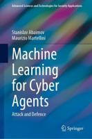 Machine Learning for Cyber Agents : Attack and Defence