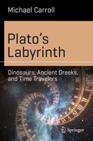 Plato's Labyrinth : Dinosaurs, Ancient Greeks, and Time Travelers