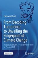 From Decoding Turbulence to Unveiling the Fingerprint of Climate Change : Klaus Hasselmann-Nobel Prize Winner in Physics 2021