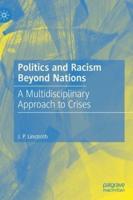 Politics and Racism Beyond Nations : A Multidisciplinary Approach to Crises