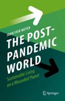 The Post-Pandemic World : Sustainable Living on a Wounded Planet