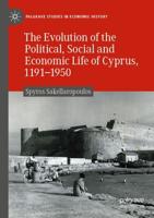 The Evolution of the Political, Social and Economic Life of Cyprus, 1191-1950